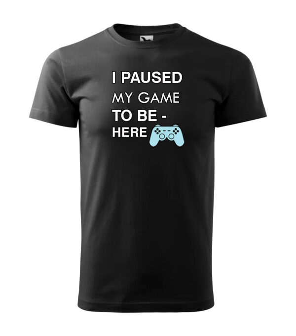 "I Paused My Game to Be Here" – Fun Design for Gamers / T-Shirt or Hoodie - immagine 3