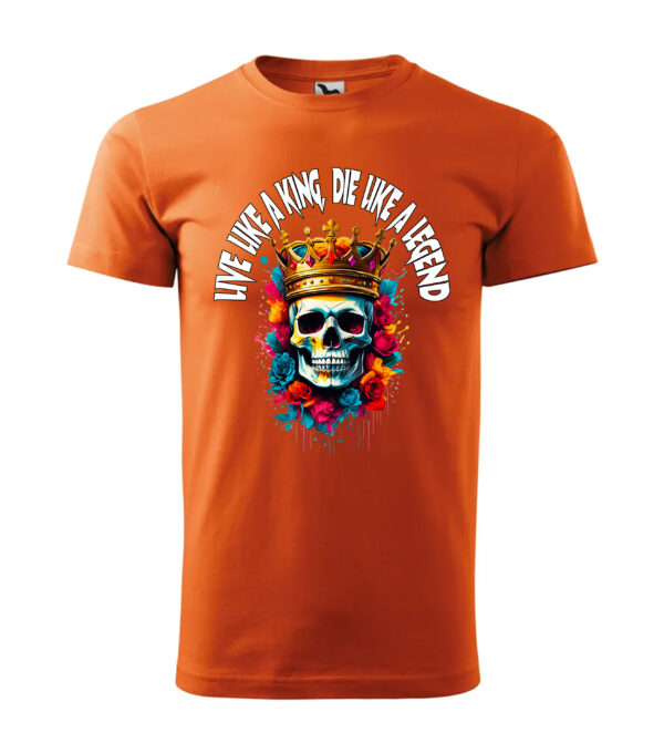 A striking orange T-shirt featuring a crowned skull surrounded by vibrant roses and the text "Live Like a King, Die Like a Legend."