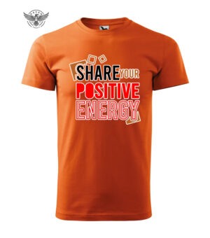 Orange T-shirt with the phrase "Share Your Positive Energy" in bold black, red, and gold letters.