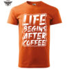 A stylish orange T-shirt with the bold phrase "Life Begins After Coffee" in white distressed font.