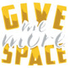 T-Shirt or Hoodie "Give Me More Space" – Fun & Bold Statement Apparel - obrazek 12