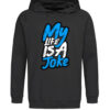 T-Shirt or Hoodie "My Life Is A Joke" – Bold Humor Statement for Everyday Style - immagine 11
