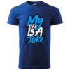 T-Shirt or Hoodie "My Life Is A Joke" – Bold Humor Statement for Everyday Style - immagine 8