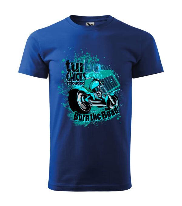 A blue T-shirt featuring a bold motorcycle design with the text "Turbo Chicks Reloaded – Burn the Road."