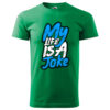 T-Shirt or Hoodie "My Life Is A Joke" – Bold Humor Statement for Everyday Style - immagine 7