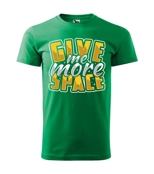 A green T-shirt with a bold "Give Me More Space" text design in yellow and white.