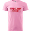 A pink T-shirt featuring the horror-themed "Stay at Home or Die" design with dripping blood effect.