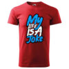 T-Shirt or Hoodie "My Life Is A Joke" – Bold Humor Statement for Everyday Style - immagine 5
