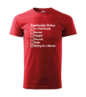 A red T-shirt with the text "Relationship Status – Waiting for a Miracle" and a humorous checklist.