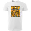 A white T-shirt with bold text "Keep Calm and Drink Coffee" in orange and black.