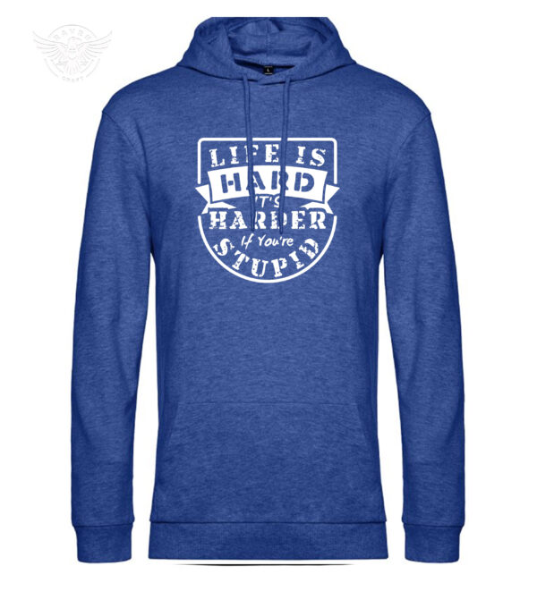 Funny Motivational T-Shirt & Hoodie "Life is Hard, It's Harder If You're Stupid" – Image 15