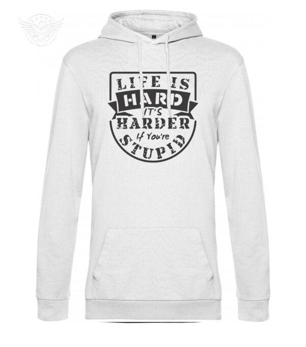 Funny Motivational T-Shirt & Hoodie "Life is Hard, It's Harder If You're Stupid" – Bild 10