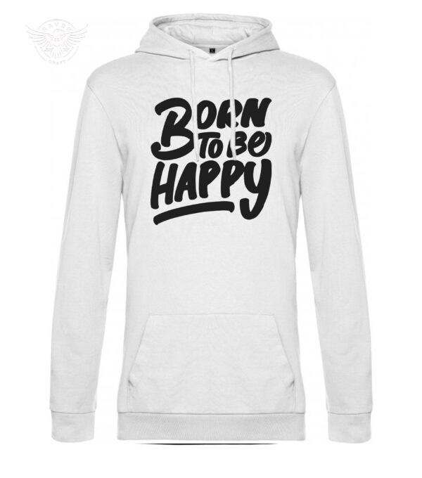 Inspirational Printed T-shirt & Hoodie "Born to Be Happy" - Image 10