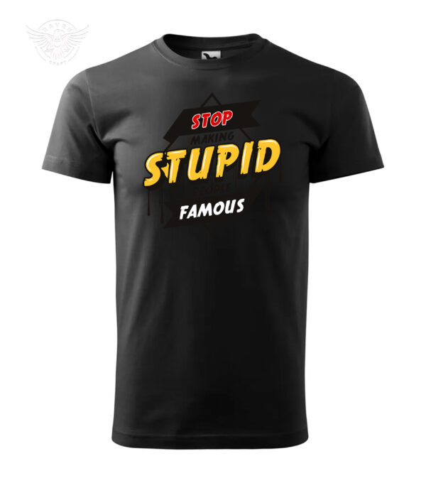 "Stop Making Stupid People Famous" Funny Statement T-Shirt & Hoodie - Image 9