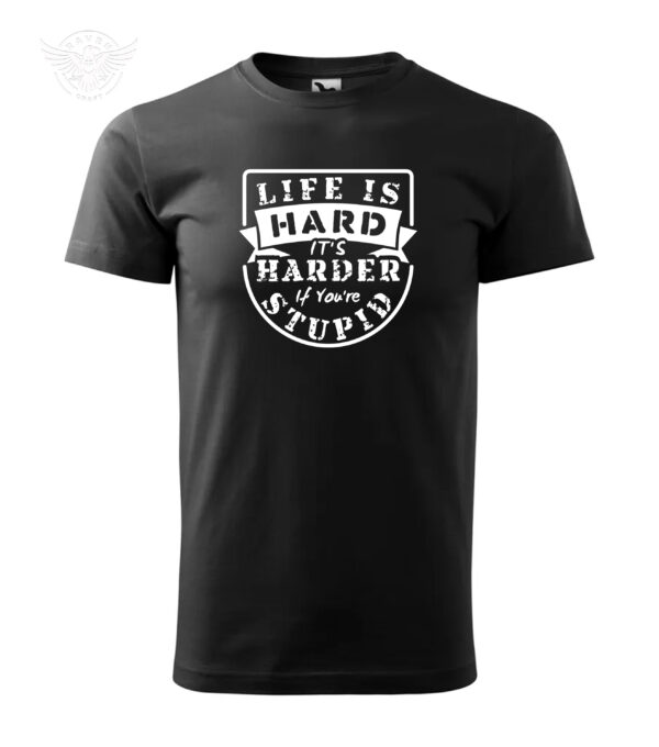 Funny Motivational T-Shirt & Hoodie "Life is Hard, It's Harder If You're Stupid" - Image 9