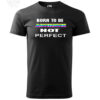 Black T-Shirt with "Born To Be Authentic Not Perfect" printed slogan