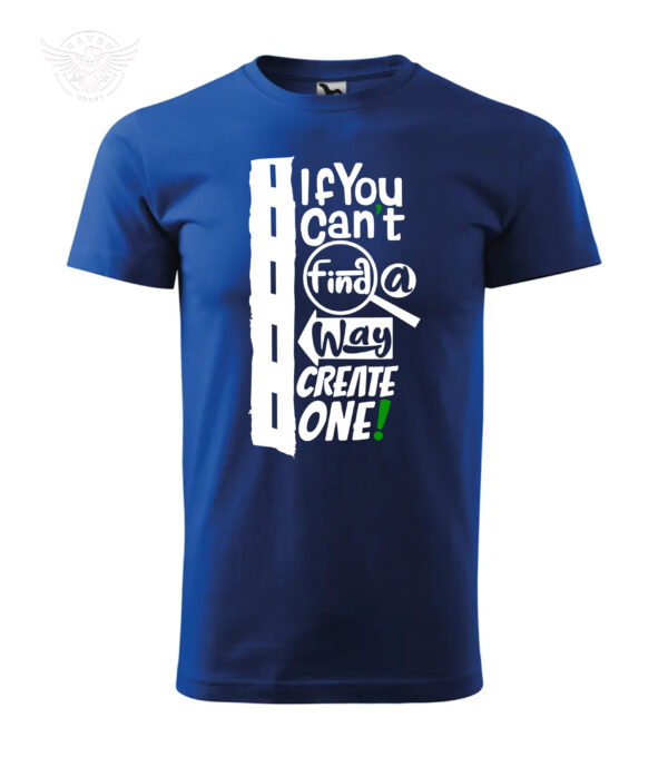 "If You Can't Find a Way, Create One!" Motivational T-Shirt & Hoodie - Image 8