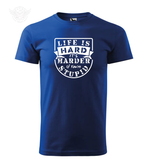 Funny Motivational T-Shirt & Hoodie "Life is Hard, It's Harder If You're Stupid" - Image 8