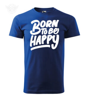 Blue T-shirt with "Born to Be Happy" motivational print