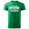 Green T-shirt with funny print "I'm Not Weird, I'm Limited Edition" in white lettering.