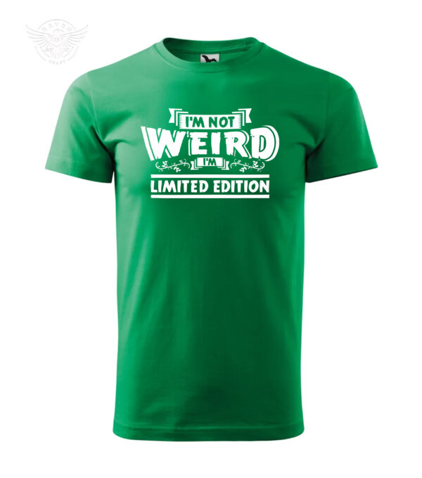 Green T-shirt with funny print "I'm Not Weird, I'm Limited Edition" in white lettering.