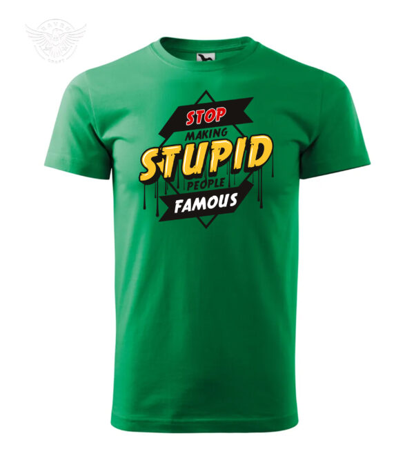 "Stop Making Stupid People Famous" Funny Statement T-Shirt & Hoodie - Image 7