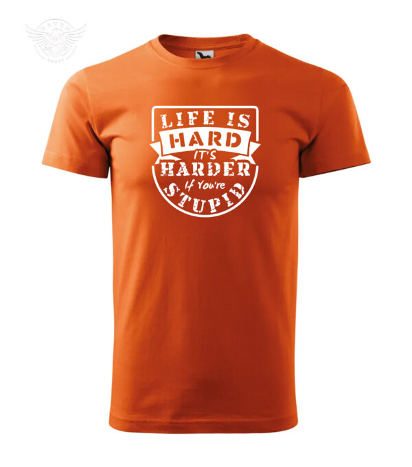 Funny Motivational T-Shirt & Hoodie "Life is Hard, It's Harder If You're Stupid" - Image 6