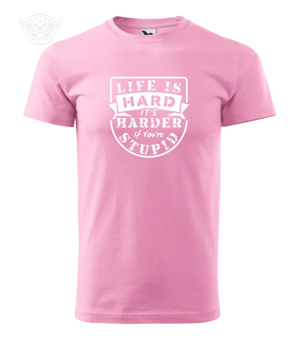 Funny Motivational T-Shirt & Hoodie "Life is Hard, It's Harder If You're Stupid" - immagine 5