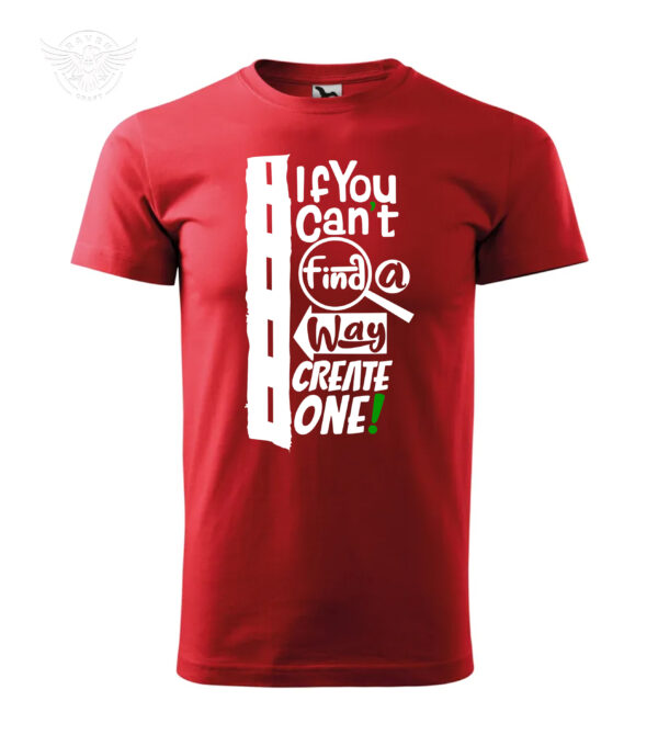 "If You Can't Find a Way, Create One!" Motivational T-Shirt & Hoodie - Image 5