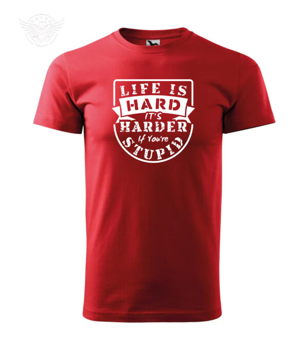 Funny Motivational T-Shirt & Hoodie "Life is Hard, It's Harder If You're Stupid" – Image 4