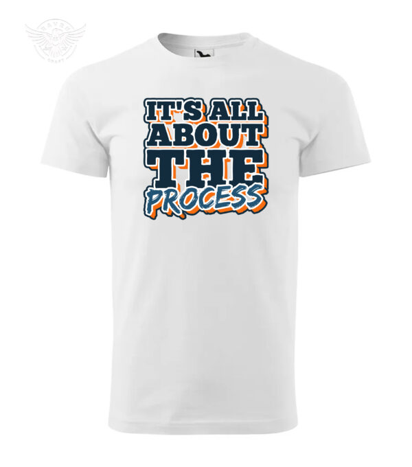 T-Shirt or Hoodie "It's All About The Process" – Inspirational Apparel – Image 4