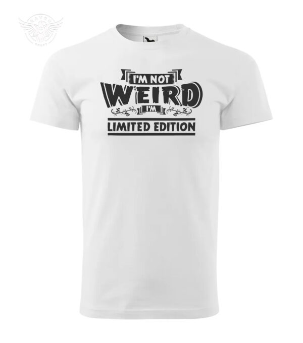 "I'm Not Weird, I'm Limited Edition" – Funny T-Shirt & Hoodie – Image 5