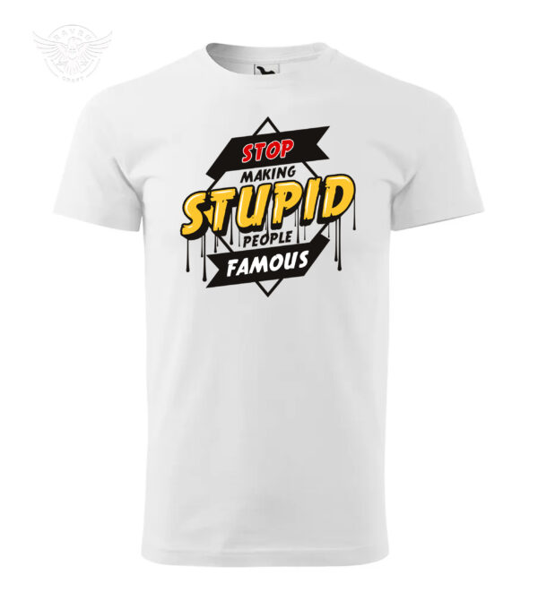 "Stop Making Stupid People Famous" Funny Statement T-Shirt & Hoodie - obrazek 4