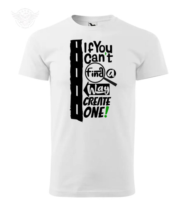 "If You Can't Find a Way, Create One!" Motivational T-Shirt & Hoodie - Image 4