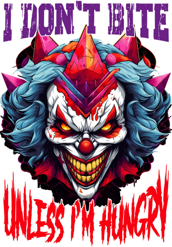 T-Shirt or Hoodie "I Don't Bite Unless I'm Hungry" – Bold Clown Graphic for the Fearless – Image 2